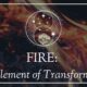 Element of Fire: A Symbol of Transformation